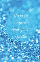Never Let Anyone Dull Your Sparkle | A5 Notebook/Journal/Diary/Planner/To do | Personalised Girl/Women's Gift | Ideal Present | 100 lined pages 1650068247 Book Cover