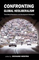 Confronting Global Neoliberalism: Third World Resistance and Development Strategies 0932863612 Book Cover