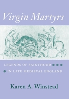 Virgin Martyrs: Legends of Sainthood in Late Medieval England 0801433339 Book Cover