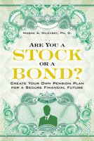 Are You a Stock or a Bond?: Create Your Own Pension Plan for a Secure Financial Future 0137127375 Book Cover