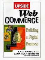 Web Commerce: Building a Digital Business (Wiley/Upside Series) 0471292826 Book Cover