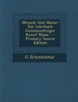 Mensch Und Natur: Ein Lehrbuch Gemeinn�tziger Kenntnisse (Classic Reprint) 1017153027 Book Cover