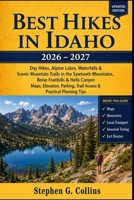 Best Hikes in Idaho 2026–2027: Day Hikes, Alpine Lakes, Waterfalls & Scenic Mountain Trails in the Sawtooth Mountains, Boise Foothills & Hells Canyon ... Trail Access & Practical Planning Tips B0H3ZZQV1D Book Cover