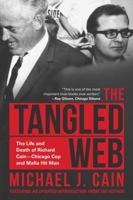 The Tangled Web: The Life and Death of Richard Cain-Chicago Cop and Hitman 1510722815 Book Cover