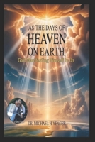 AS THE DAYS OF HEAVEN ON EARTH: God Manifesting Himself In Us B0G64KX617 Book Cover