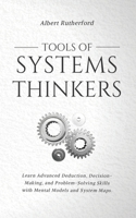 Tools of Systems Thinkers: Learn Advanced Deduction, Decision-Making, and Problem-Solving Skills with Mental Models and System Maps. B08S2R5WHX Book Cover