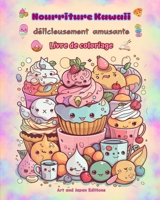 Nourriture Kawaii délicieusement amusante Livre de coloriage Dessins kawaii mignons pour les amateurs de nourriture: Images gastronomiques d'art kawai B0CP8GDSDH Book Cover