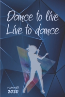 Dance to Live, Live to Dance ǀ Weekly Planner Organizer Diary Agenda: Week to View with Calendar, 6x9 in (15.2x22 cm) Perfect gift for friend, colleague, gym dance fitness exercise aerobics buddy, Chr 1677212942 Book Cover