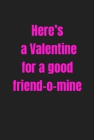 Here’s a Valentine for a good friend-o-mine: Lined journal / notebook gift for him or her a great addition to your surprise basket! B083XTG8ZP Book Cover
