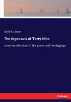 The Argonauts of 'Forty-Nine: Some Recollections of the Plains and the Diggings - Scholar's Choice Edition 3337268129 Book Cover