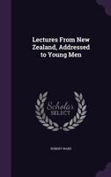 Lectures from New Zealand, Addressed to Young Men 0548326266 Book Cover