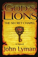 God's Lions - The Secret Chapel 1718096526 Book Cover