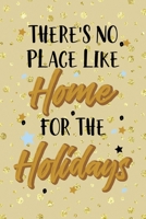 There's No Place Like Home For The Holidays: Notebook Journal Composition Blank Lined Diary Notepad 120 Pages Paperback Golden Wall Holidays 1706200099 Book Cover
