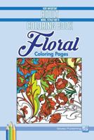 Floral Coloring Pages: Very Important Adult Work, Totally Not a Coloring Book 1939169038 Book Cover