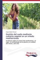 Gestion del Suelo Mediante Cubierta Vegetal En Un Vinedo Mediterraneo 3639552938 Book Cover