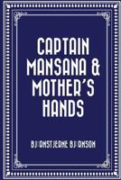 Captain Mansana & Mothers Hands 1523825545 Book Cover