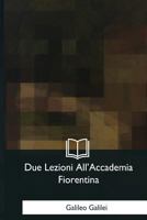Due Lezioni All'Accademia Fiorentina 1979831955 Book Cover
