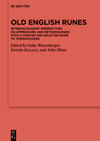 Old English Runes: Interdisciplinary Perspectives on Approaches and Methodologieswith a Concise and Selected Guide to Terminologies 3110796775 Book Cover