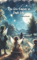 The Eco-Fairies in Park Life: Book 2 (The Eco-Fairies of the Whispering Wood) B0H7L1CPRY Book Cover