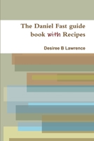 The Daniel Fast guide book with Recipes 0557346916 Book Cover
