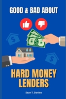 The Good & Bad About Hard Money Lenders 1728760917 Book Cover