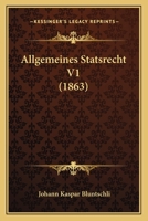 Allgemeines Statsrecht V1 (1863) 1144949424 Book Cover