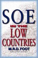 SOE in the Low Countries 1445671069 Book Cover