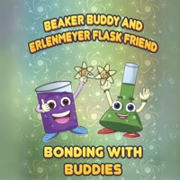 Bunsen Burner Beaker Buddy and Erlenmeyer Flask Friend: Bonding With Buddies B0DS9T526G Book Cover
