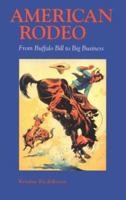 American Rodeo: From Buffalo Bill to Big Business 089096565X Book Cover