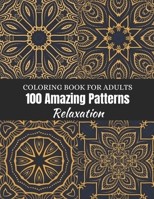 100 Amazing Patterns Coloring Book For Adults Relaxation: adult coloring books Featuring Beautiful Flowers patterns.Fun, Easy, and stress relieving Coloring Pages. B08QFMFKJB Book Cover