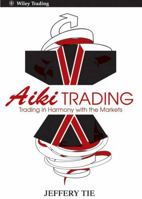 Aiki Trading: The Art of Trading in Harmony with the Markets 0470825812 Book Cover