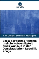 Sozialpolitisches Handeln und die Notwendigkeit eines Wandels in der Demokratischen Republik Kongo (German Edition) 6209955649 Book Cover