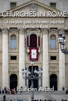 Churches in Rome: A Complete Guide to the Most Important Churches in Rome 1515206238 Book Cover