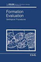 Formation Evaluation: Geological Procedures 9401088616 Book Cover