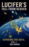 Lucifer's Fall From Heaven (Exposing the Devil) B0FK47CCY5 Book Cover