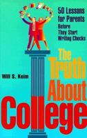 The Truth About College: 50 Lessons for Parents Before They Start Writing Checks 0827236336 Book Cover