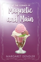 At the Corner of Magnetic and Main 1942428502 Book Cover