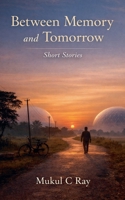 Between Memory and Tomorrow B0GWPZMC6D Book Cover