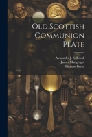 Old Scottish Communion Plate 1020533536 Book Cover