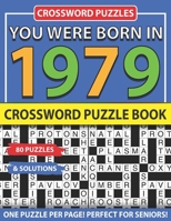 Crossword Puzzle Book: You Were Born In 1979: Crossword Puzzles For Adults And Seniors B093KBWJW7 Book Cover