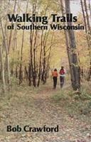 Walking Trails of Southern Wisconsin 029916974X Book Cover