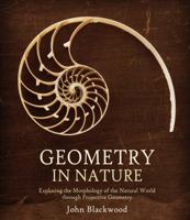 Geometry in Nature: Exploring the Morphology of the Natural World Through Projective Geometry 0863159214 Book Cover
