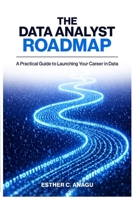 The Data Analyst Roadmap: A Practical Guide to Launching Your Career in Data 9786822854 Book Cover