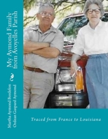 My Aymond Family from Avoyelles Parish: The Aymond Family from France to Louisiana 1546602887 Book Cover