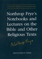 Northrop Frye's Notebooks and Lectures on the Bible and Other Religious Texts (Collected Works of Northrop Frye) 0802037666 Book Cover