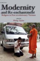 Modernity and Re-enchantment: Religion in Post-revolutionary Vietnam 9812304401 Book Cover