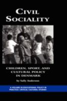 Civil Sociality: Children, Sport, and Cultural Policy in Denmark (PB) 1593118767 Book Cover