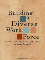 Building a Diverse Work Force: Scientists and Engineers in the Office of Naval Research (Compass Series) 030905849X Book Cover