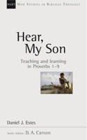 Hear, My Son: Teaching & Learning in Proverbs 1--9 (New Studies in Biblical Theology) 0830826041 Book Cover