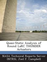 Quasi-Static Analysis of Round LaRC THUNDER Actuators 1289222819 Book Cover